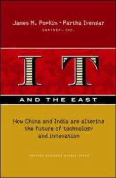 Hardcover IT and the East: How China and India Are Altering the Future of Technology and Innovation Book