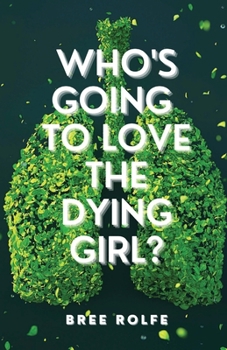 Paperback Who's Going to Love the Dying Girl? Book