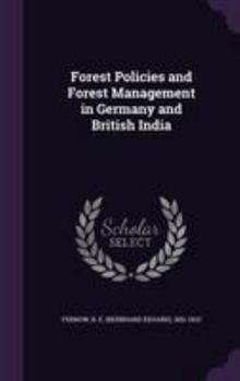 Hardcover Forest Policies and Forest Management in Germany and British India Book