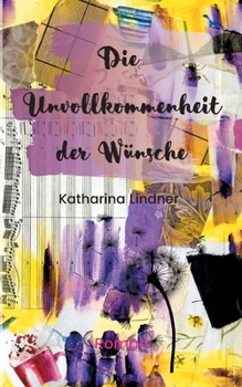 Die Unvollkommenheit der Wünsche