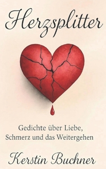 Paperback Herzsplitter: Gedichte über Liebe, Schmerz und das Weitergehen [German] Book