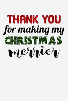 Paperback Thank You For Making Christmas Merrier: Fun Christmas Note for Children Parents and Family to Celebrate the Xmas Holiday Book