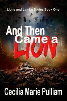 And Then Came a Lion - Book #1 of the Lions and Lambs