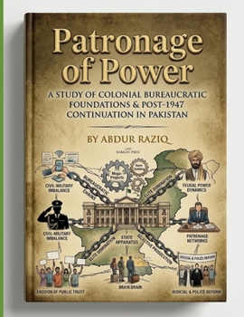 Patronage of Power: Structural Failure, Elite Capture, and the Path to Institutional Reform in Pakistan