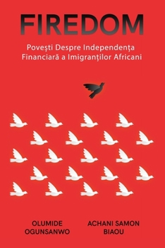 Paperback Firedom: Pove&#537;ti de independen&#539;&#259; financiar&#259; ale imigran&#539;ilor africani [Romanian] Book