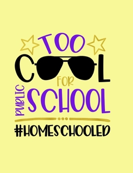 Paperback Too Cool For Public School #homeschooled: Six Month Daily Planner - 180 Pages - Daily To-Do List - Daily Appointments - Undated Planner Book