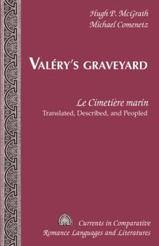 Paperback Valéry's Graveyard: Le Cimetière marin - Translated, Described, and Peopled Book