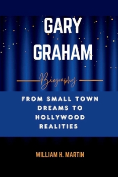 Paperback Gary Graham: From Small Town dreams to Hollywood realities Book