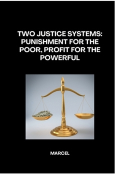 Paperback Two Justice Systems: Punishment for the Poor, Profit for the Powerful Book