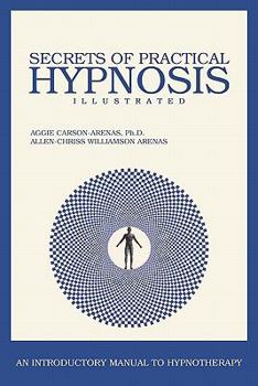Paperback Secrets of Practical Hypnosis: (An Introductory Manual to Hypnotherapy, Illustrated) Book