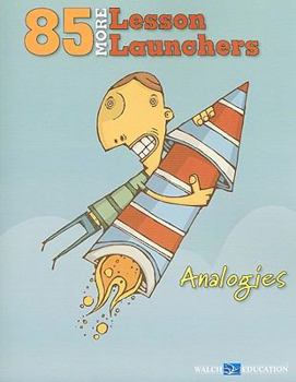 85 More Lesson Launchers: Analogies