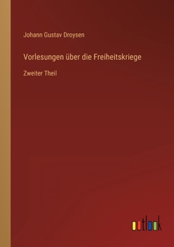 Vorlesungen über die Freiheitskriege: Zweiter Theil