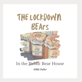 Paperback The Lockdown Bears: In the Bear House Book