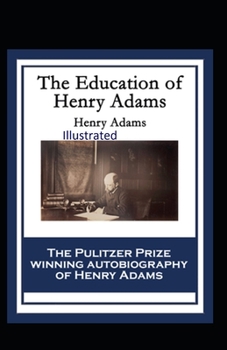 Paperback The Education of Henry Adams Illustrated Book