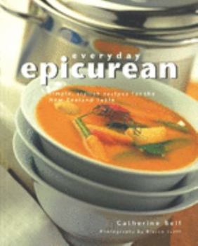 Paperback Everyday Epicurean, Simple, Stylish Recipes for the New Zealand Table Book