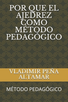 Paperback Por Que El Ajedrez Como Método Pedagógico: Método Pedagógico [Spanish] Book