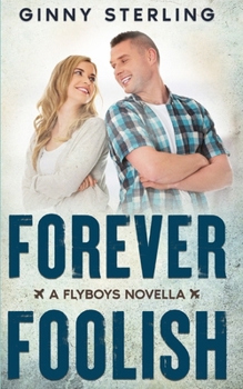 Forever Foolish: A Secret Romance between Enemies (Flyboys - A Second Generation Collection)