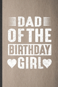 Paperback Dad of the Birthday Girl: Lined Notebook For Sixty 60Th Birthday. Funny Ruled Journal For Grandfather Grandmother. Unique Student Teacher Blank Book