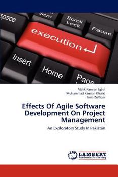 Effects Of Agile Software Development On Project Management: An Exploratory Study In Pakistan