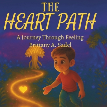 The Heart Path: A Journey Through Feeling
