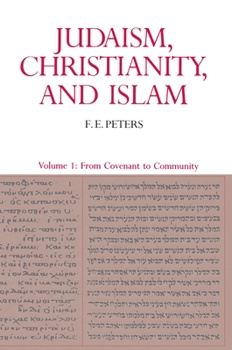 Paperback Judaism, Christianity, and Islam: The Classical Texts and Their Interpretation, Volume I: From Convenant to Community Book