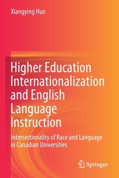 Higher Education Internationalization and English Language Instruction: Intersectionality of Race and Language in Canadian Universities