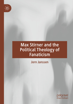 Max Stirner and the Political Theology of Fanaticism
