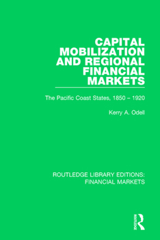 Paperback Capital Mobilization and Regional Financial Markets: The Pacific Coast States, 1850-1920 Book