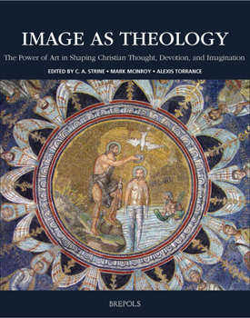 Hardcover Image as Theology: The Power of Art in Shaping Christian Thought, Devotion, and Imagination Book