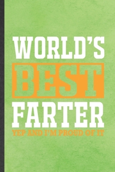 Paperback World's Best Farter Yep and I'm Proud of It: Funny Blank Lined Notebook/ Journal For Father Mother, Husband Wife Grandparent, Inspirational Saying Uni Book