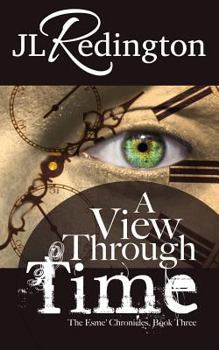 A View Through Time - Book #3 of the Esme' Chronicles