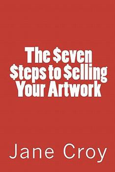 Paperback The Seven Steps to Selling Your Artwork Book