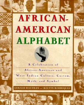 Hardcover African-American Alphabet: A Celebration of African-American and West Indian Culture, Custom, Myth, and Symbol Book
