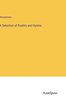 Hardcover A Selection of Psalms and Hymns Book