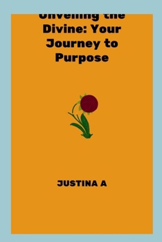 Paperback Unveiling the Divine: Your Journey to Purpose Book