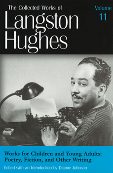 Works for Children and Young Adults: Poetry, Fiction, and Other Writing (Collected Works of Langston Hughes, Vol 11) - Book #11 of the Collected Works of Langston Hughes