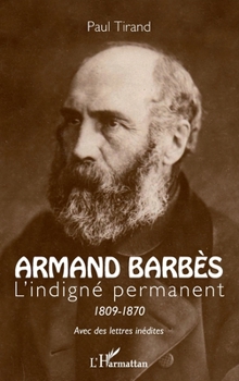 Paperback Armand Barbès: L'indigné permanent 1809-1870 [French] Book