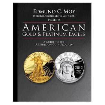 Hardcover American Gold and Platinum Eagles: A Guide to the U.S. Bullion Coin Programs Book