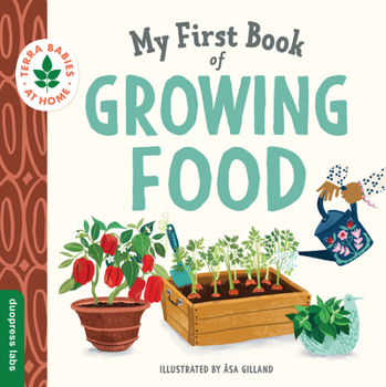 Board book My First Book of Growing Food: Create Nature Lovers with This Earth-Friendly Book for Babies and Toddlers. Book