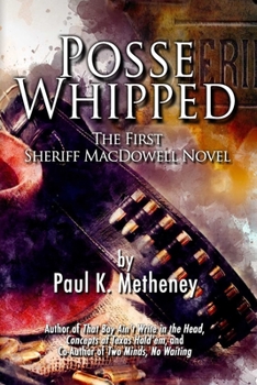 Paperback Posse Whipped: The First Sheriff MacDowell Novel Book