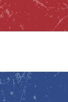 Netherlands Flag Journal: Netherlands Travel Diary, Dutch Souvenir, Lined Journal to Write in