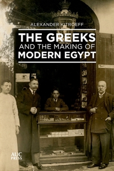 Hardcover The Greeks and the Making of Modern Egypt Book