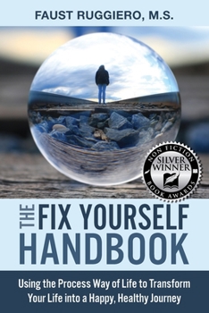 Paperback The Fix Yourself Handbook: Using the Process Way of Life to Transform Your Life into a Happy, Healthy Journey Book