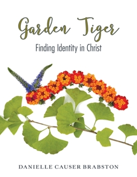 Paperback Garden Tiger: Finding Identity in Christ Book