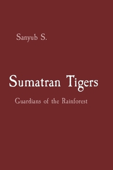 Paperback Sumatran Tigers: Guardians of the Rainforest Book