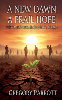 A New Dawn, A Frail Hope (The Tamer's Reclamation)
