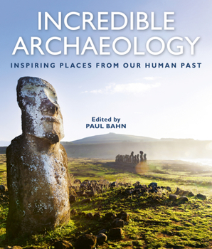 Hardcover Incredible Archaeology: Inspiring Places from Our Human Past Book