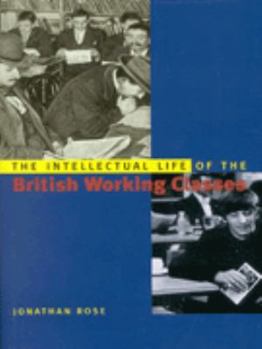 Hardcover The Intellectual Life of the British Working Classes Book
