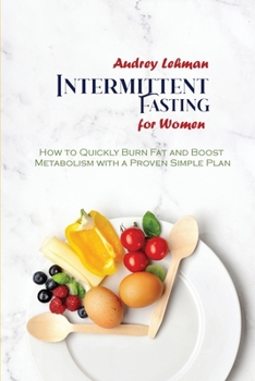 Paperback Intermittent Fasting for Women: How to Quickly Burn Fat and Boost Metabolism with a Proven Simple Plan Book