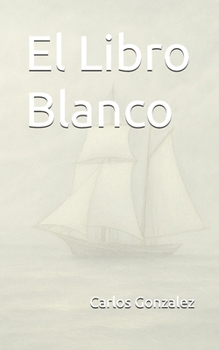 Paperback El Libro Blanco: Las Bitácoras de la Vida [Spanish] Book